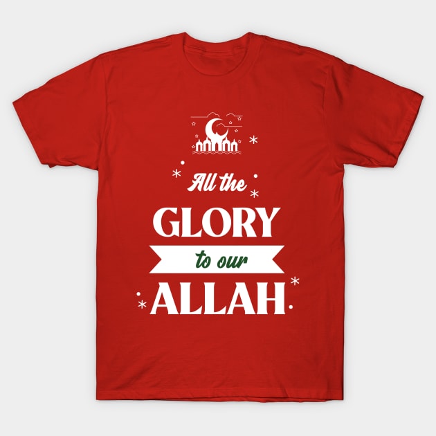 RAMADAN-2022ALL THE GLORY TO OUR ALLAH T-Shirt by 9TO9IMALL